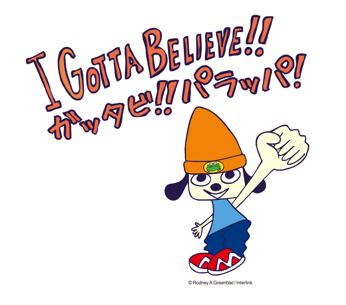 I GOTTA BELIEVE_Parappa